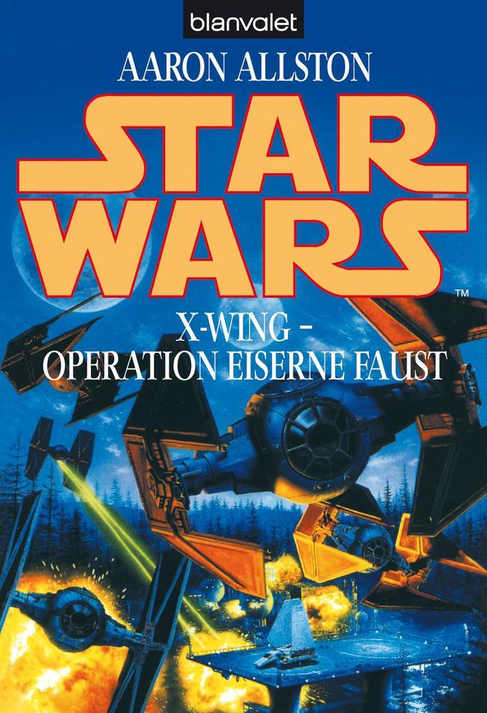 Star Wars(TM): X-Wing - Operation Eiserne Faust