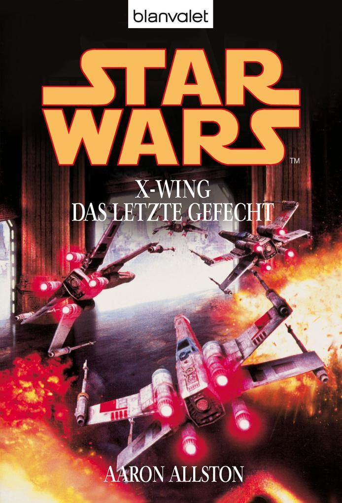 Star Wars(TM): X-Wing - Das letzte Gefecht