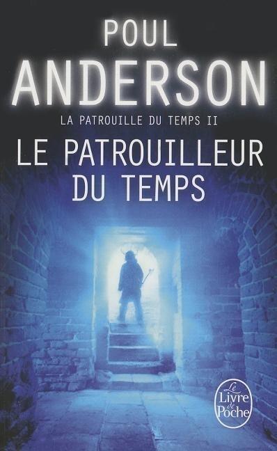 Le Patrouilleur Du Temps (La Patrouille Du Temps, Tome 2)