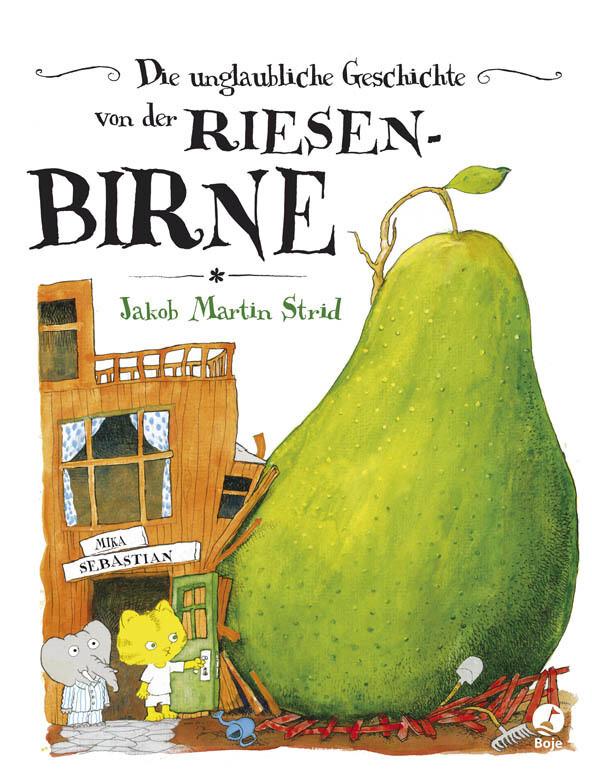 9. Jakob Martin Strid: Die unglaubliche Geschichte von der Riesenbirne