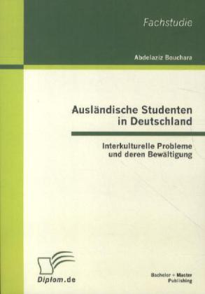 Ausländische Studenten in Deutschland: Interkulturelle Probleme und deren Bewältigung