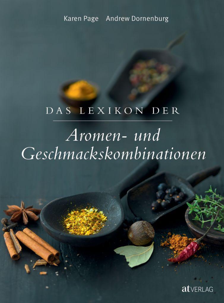 Das Lexikon der Aromen- und Geschmackskombinationen