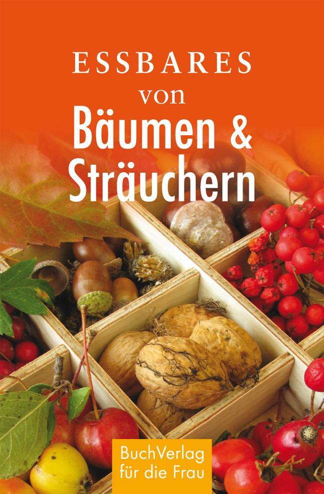 Essbares von Bäumen und Sträuchern