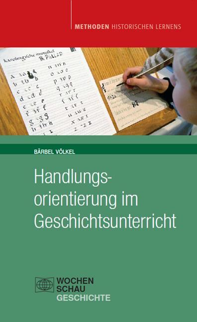 Handlungsorientierung im Geschichtsunterricht