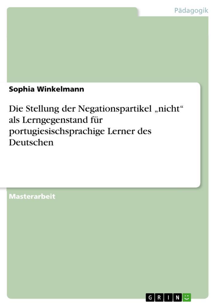 Die Stellung der Negationspartikel "nicht" als Lerngegenstand für portugiesischsprachige Lerner des Deutschen