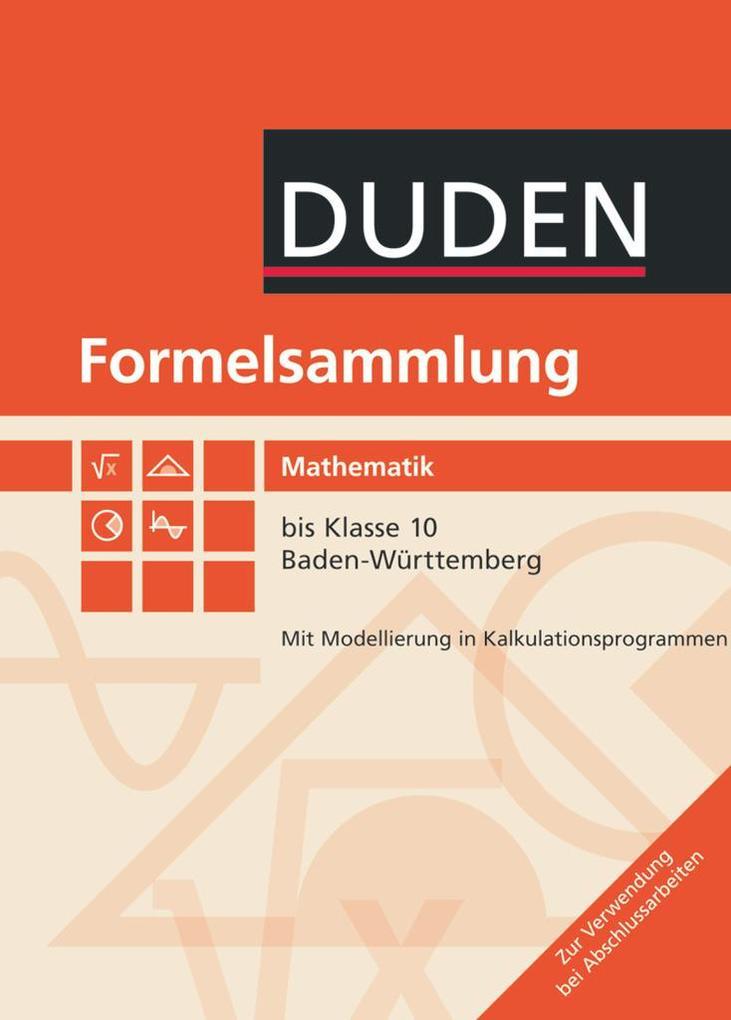 Formelsammlung Mathematik bis Klasse 10. Baden-Württemberg