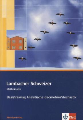 Lambacher Schweizer. 11. und 12. Schuljahr. Basistraining Analytische Geometrie/Stochastik. Rheinland-Pfalz