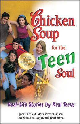 Chicken Soup for the Teen Soul: Real-Life Stories by Real Teens