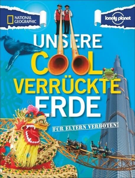 Für Eltern verboten: Unsere cool verrückte Erde