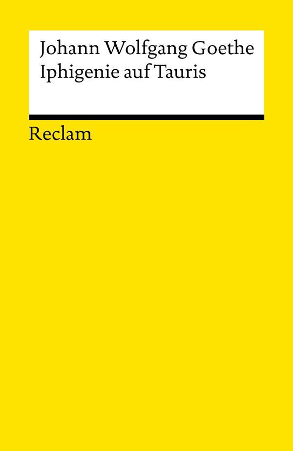 Iphigenie auf Tauris. Ein Schauspiel. Textausgabe mit Anmerkungen/Worterklärungen