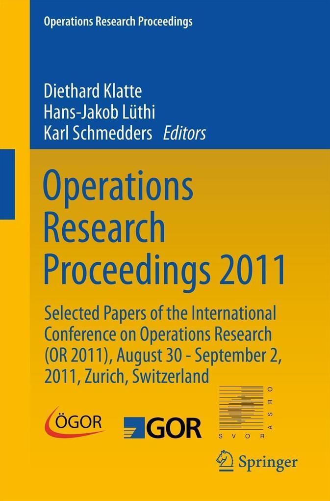 Operations Research Proceedings 2011