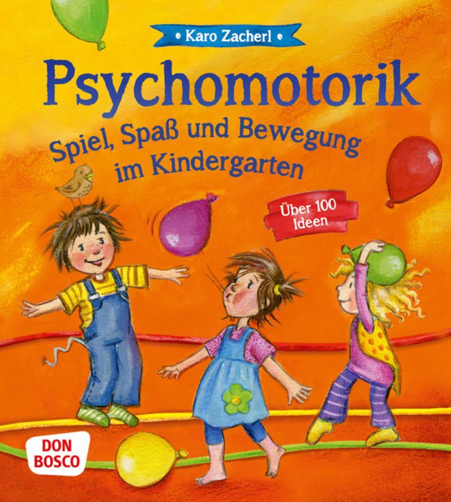 Psychomotorik. Spiel, Spaß und Bewegung im Kindergarten