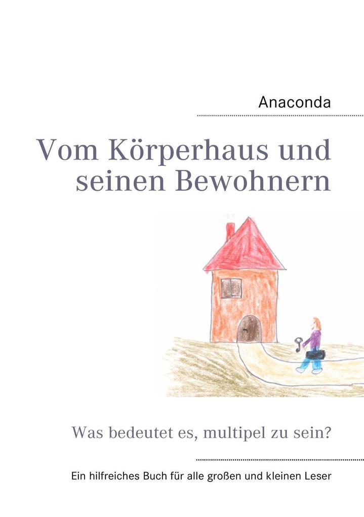 Vom Körperhaus und seinen Bewohnern