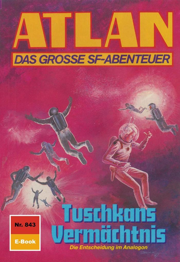 Atlan 843: Tuschkans Vermächtnis