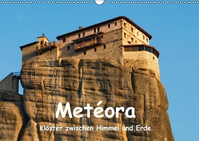 Metéora, Klöster zwischen Himmel und Erde (Wandkalender immerwährend DIN A3 quer)