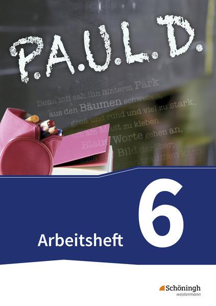 P.A.U.L. D. (Paul) 6. Arbeitsheft. Gymnasien und Gesamtschulen - Neubearbeitung