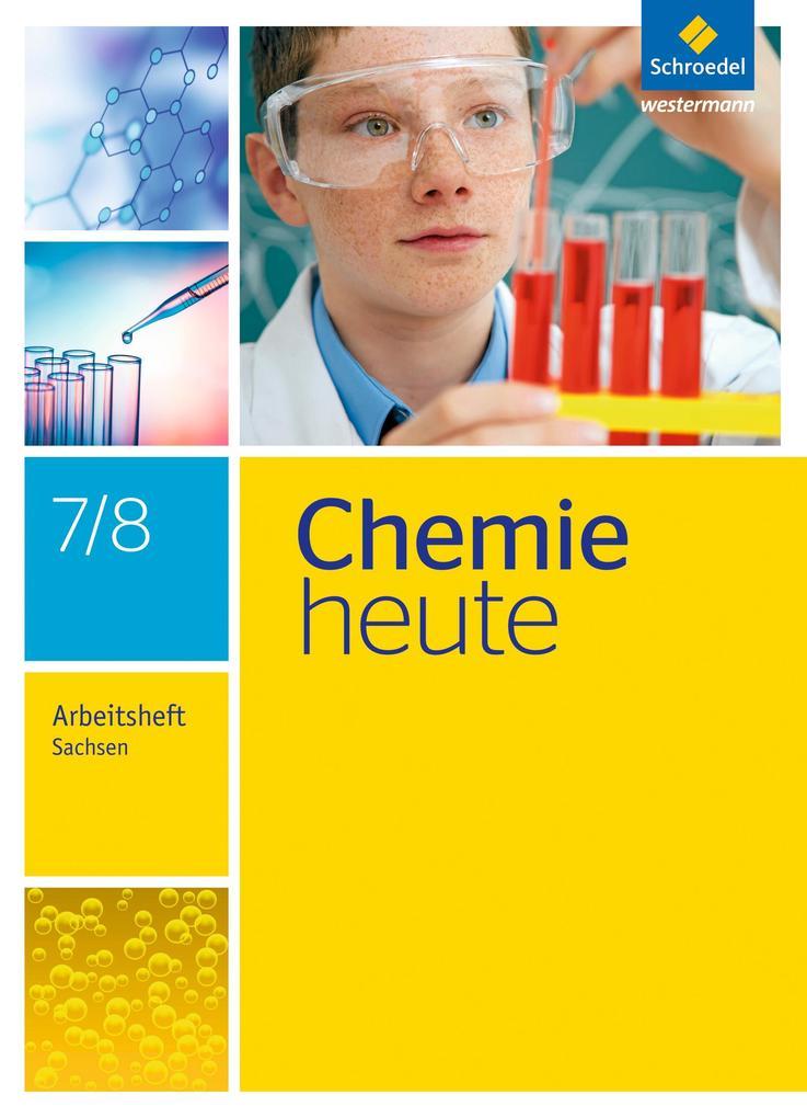 Chemie heute 7 / 8. Arbeitsheft. Sachsen