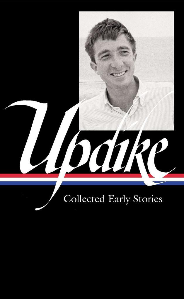 John Updike: Collected Early Stories (Loa #242)