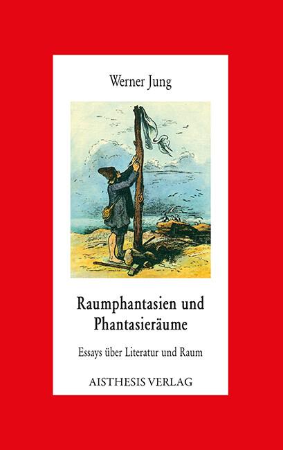 Raumphantasien und Phantasieräume