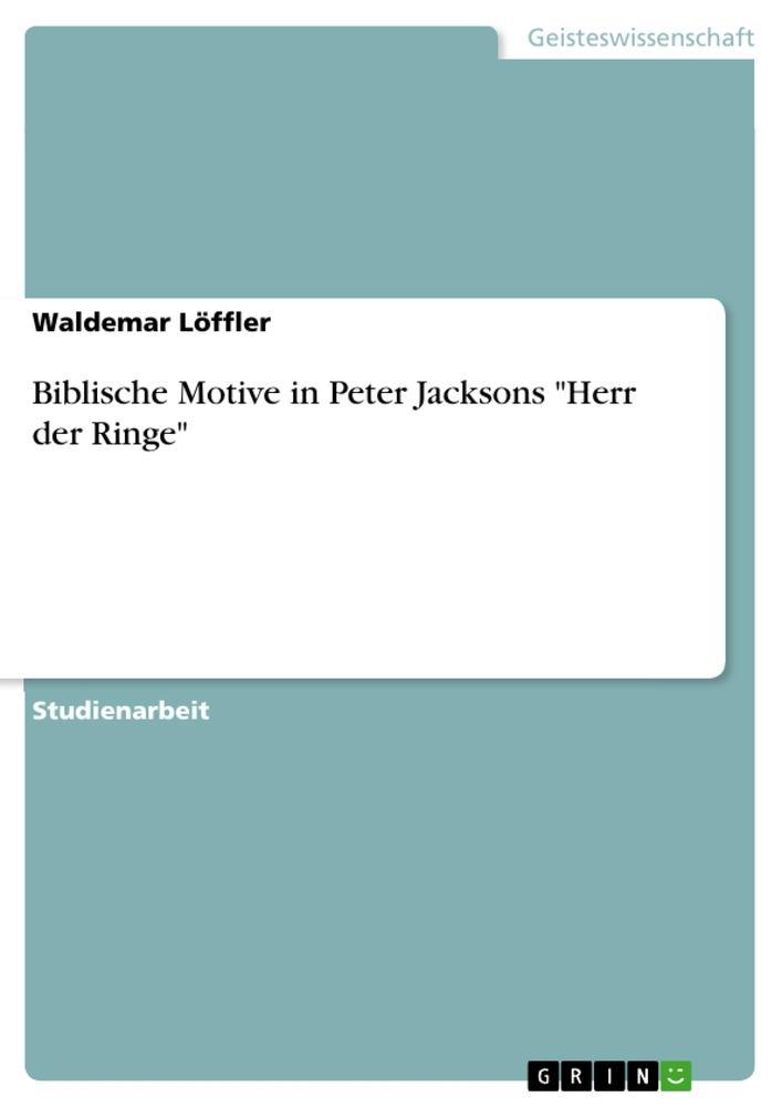 Biblische Motive in Peter Jacksons "Herr der Ringe"