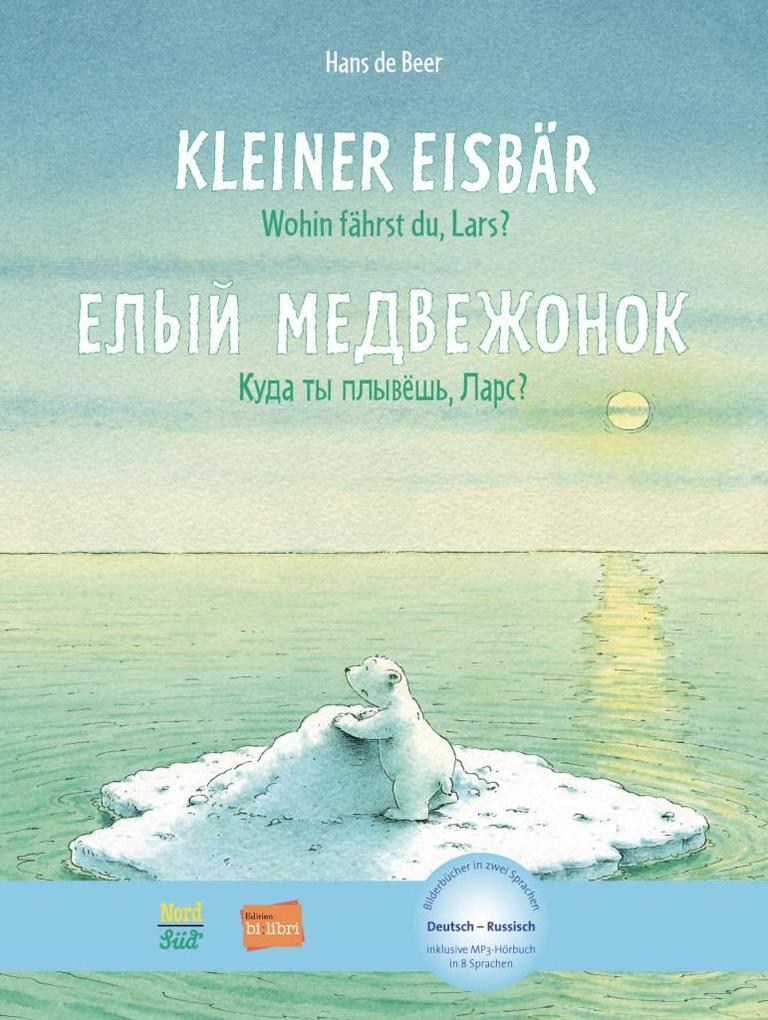 Kleiner Eisbär - Wohin fährst du, Lars? Kinderbuch Deutsch-Russisch