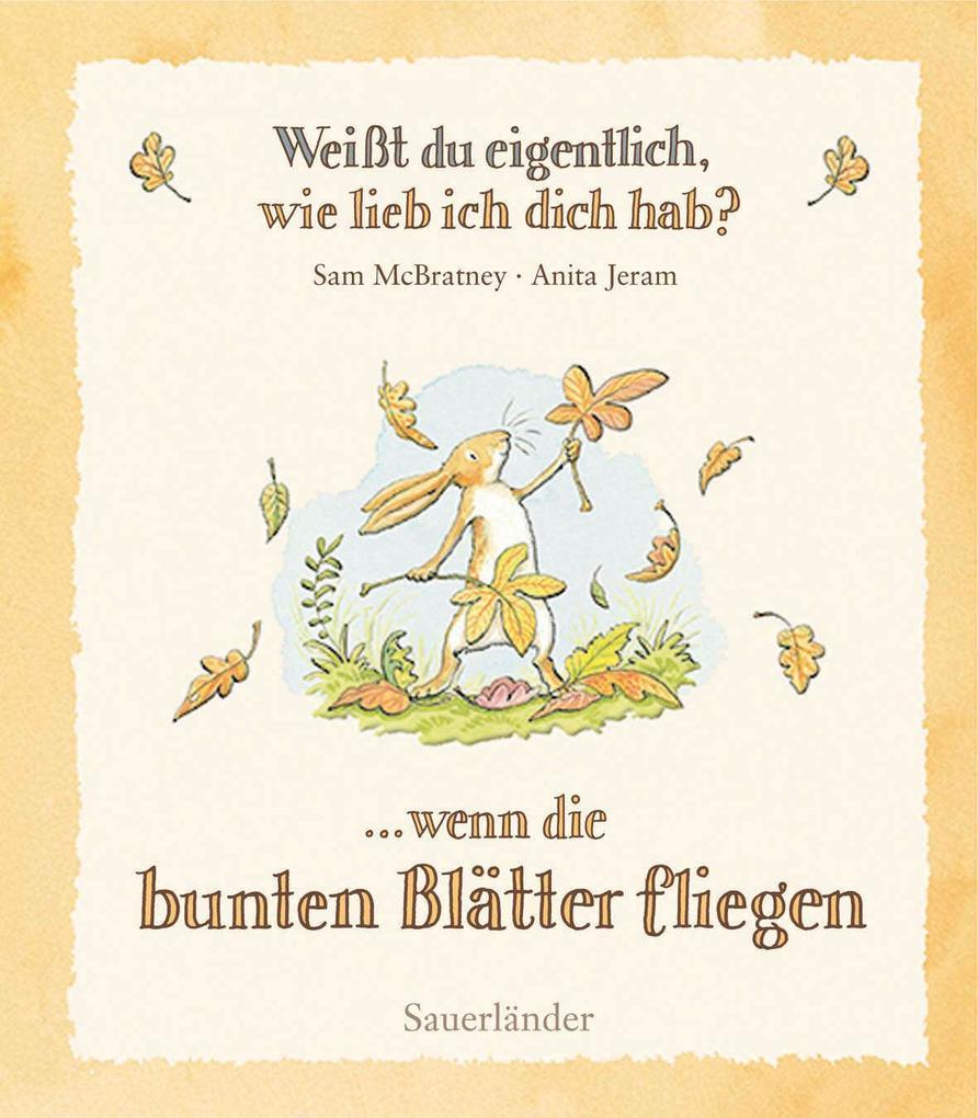 Weißt du eigentlich, wie lieb ich dich hab? Wenn die bunten Blätter fliegen