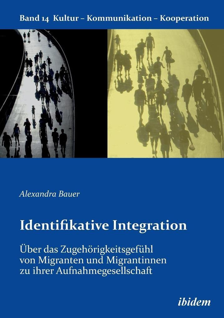 Identifikative Integration. Über das Zugehörigkeitsgefühl von Migranten und Migrantinnen zu ihrer Au