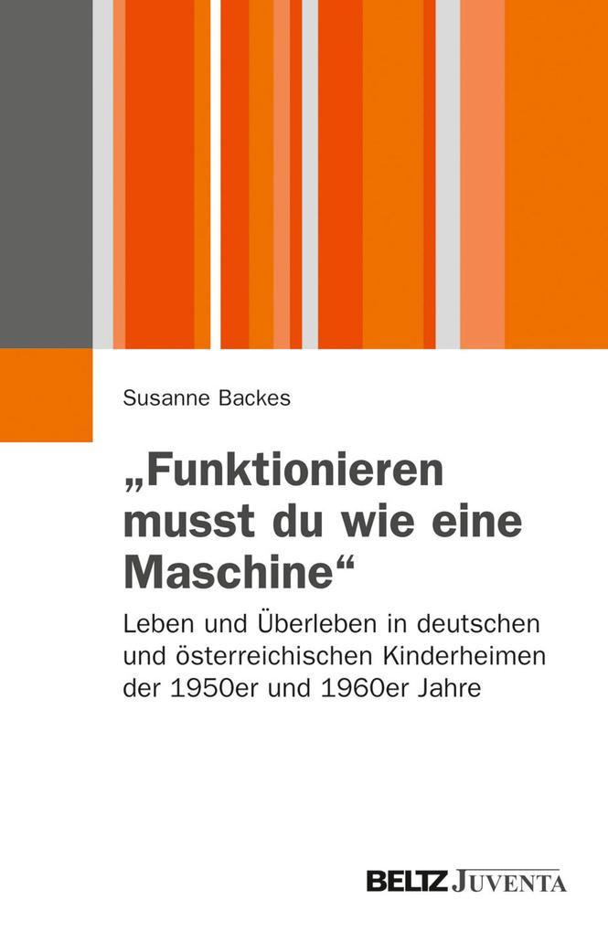 »Funktionieren musst du wie eine Maschine«