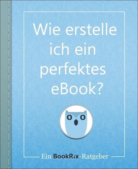 Wie erstelle ich ein perfektes eBook?