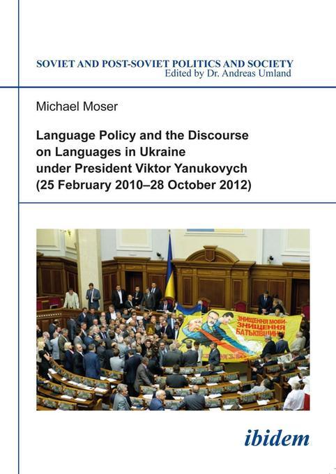 Language Policy and Discourse on Languages in Ukraine under President Viktor Yanukovych