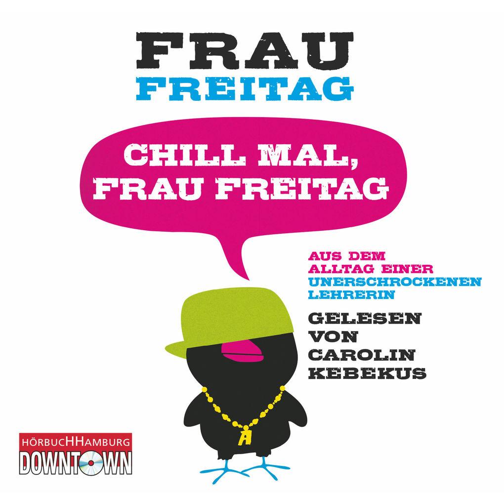 Chill mal, Frau Freitag