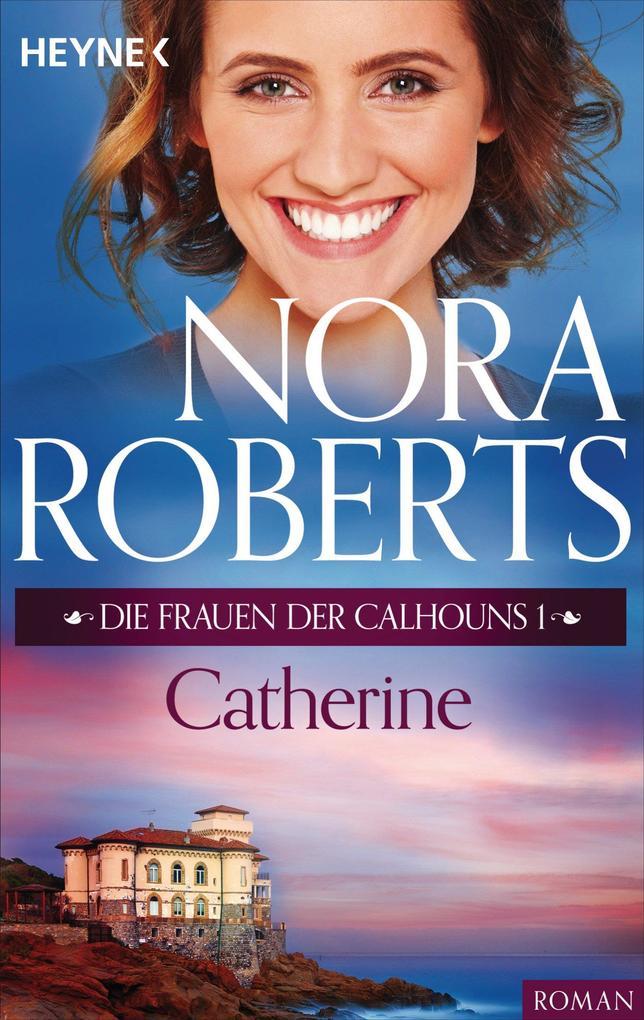 Die Frauen der Calhouns 1. Catherine