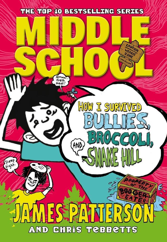 Middle School: How I Survived Bullies, Broccoli, and Snake Hill