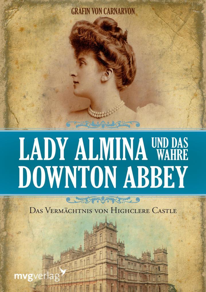 Lady Almina und das wahre Downton Abbey