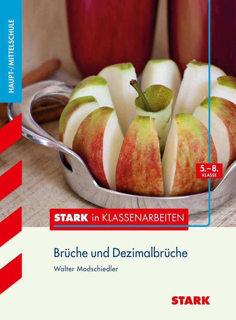 Stark in Klassenarbeiten - Mathematik Brüche und Dezimalbrüche 5.-8. Klasse Haupt-/Mittelschule