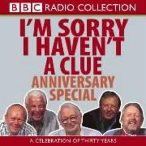 I'm Sorry I Haven't a Clue: Anniversary Special: A Celebration of Thirty Years