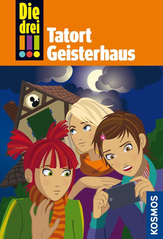 Die drei !!! 45. Tatort Geisterhaus (drei Ausrufezeichen)