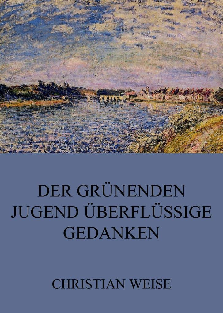 Der grünenden Jugend überflüssige Gedanken