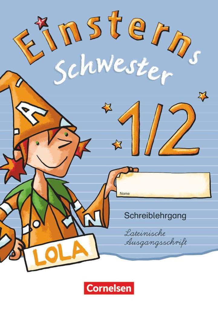 Einsterns Schwester - Erstlesen 1. Schuljahr. Schreiblehrgang Lateinische Ausgangsschrift