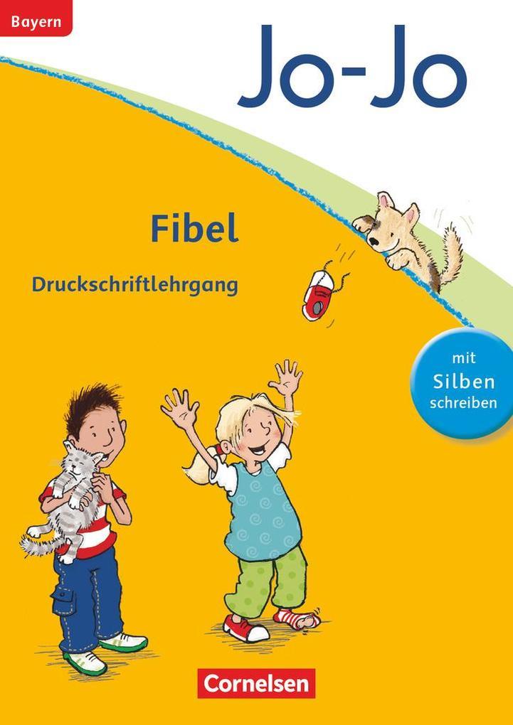 Jo-Jo Fibel - Grundschule Bayern - Neubearbeitung. Druckschriftlehrgang