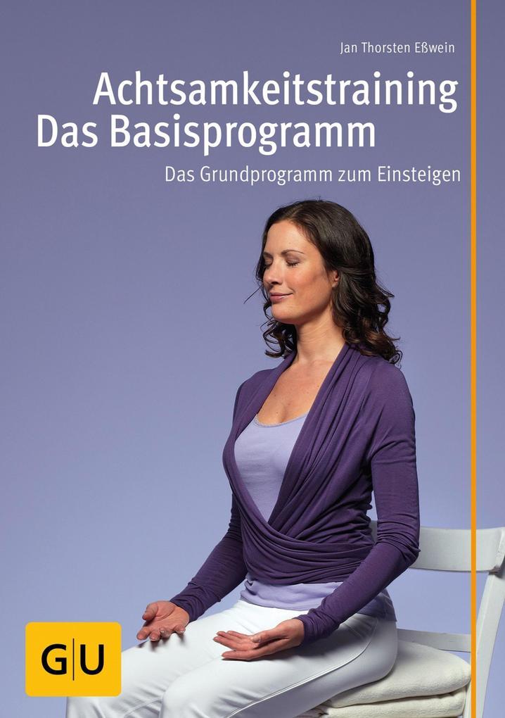 Achtsamkeitstraining - Das Basisprogramm