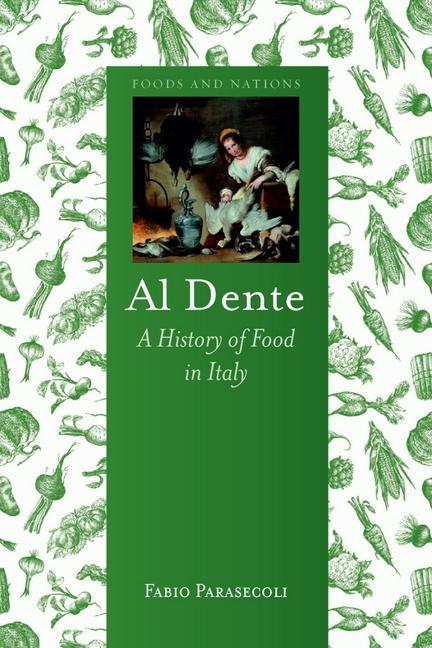 Al Dente: A History of Food in Italy