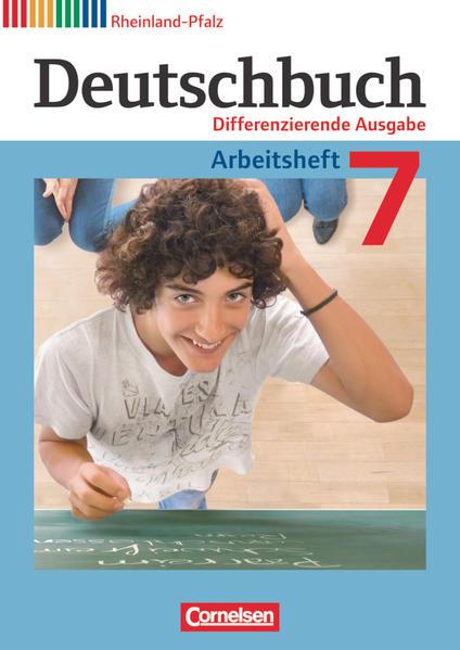 Deutschbuch 7. Schuljahr. Arbeitsheft mit Lösungen. Differenzierende Ausgabe Rheinland-Pfalz