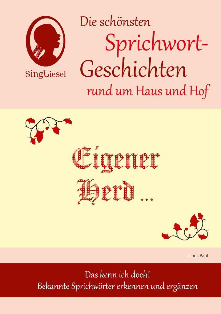 Eigener Herd ist Goldes wert, Die schönsten Sprichwort-Geschichten rund um Haus und Hof für Menschen mit Demenz