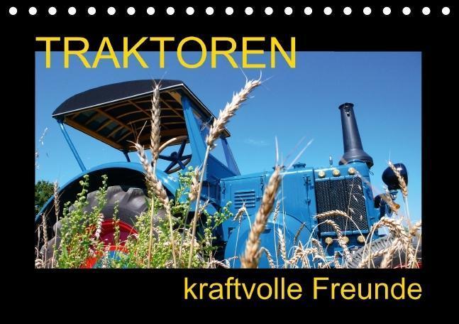 Traktoren kraftvolle Freunde (Tischkalender immerwährend DIN A5 quer)