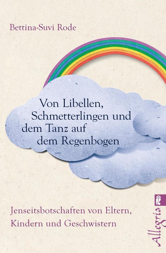 Von Libellen, Schmetterlingen und dem Tanz auf dem Regenbogen