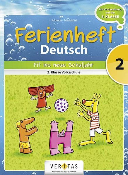 Deutsch Ferienheft 2. Klasse. Volksschule - Fit ins neue Schuljahr