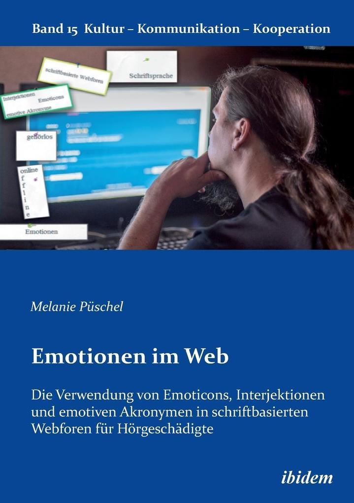 Emotionen im Web: Die Verwendung von Emoticons, Interjektionen und emotiven Akronymen in schriftbasi