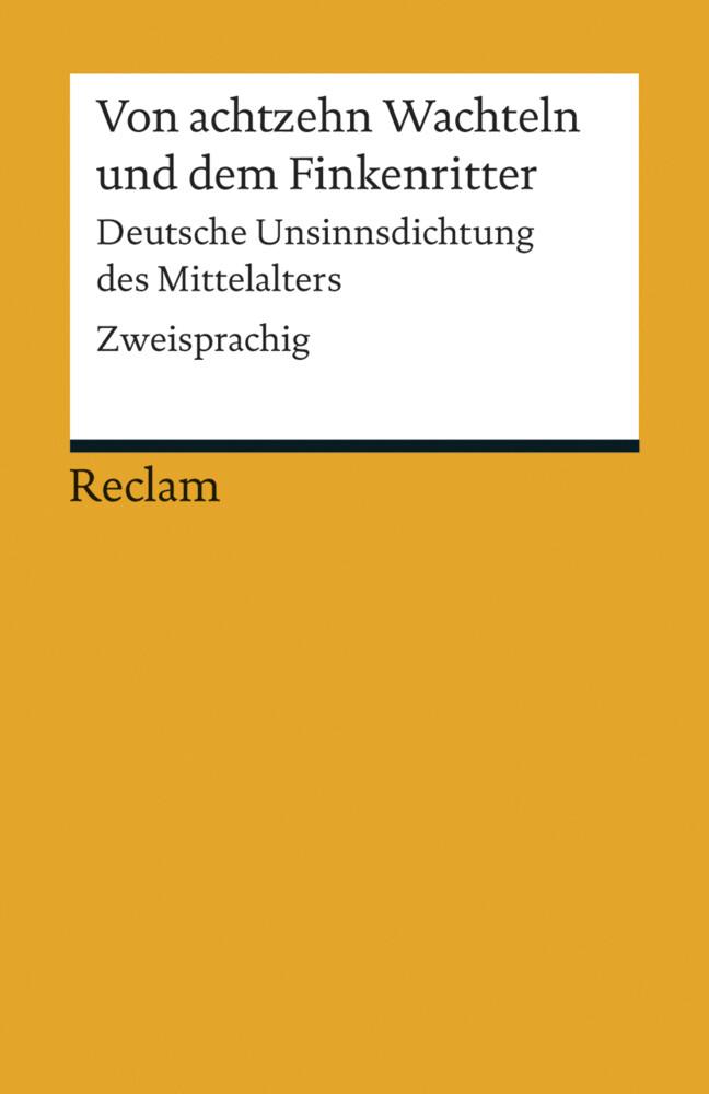 Von achtzehn Wachteln und dem Finkenritter. Deutsche Unsinnsdichtung des Mittelalters. Mhd./Frühnhd.