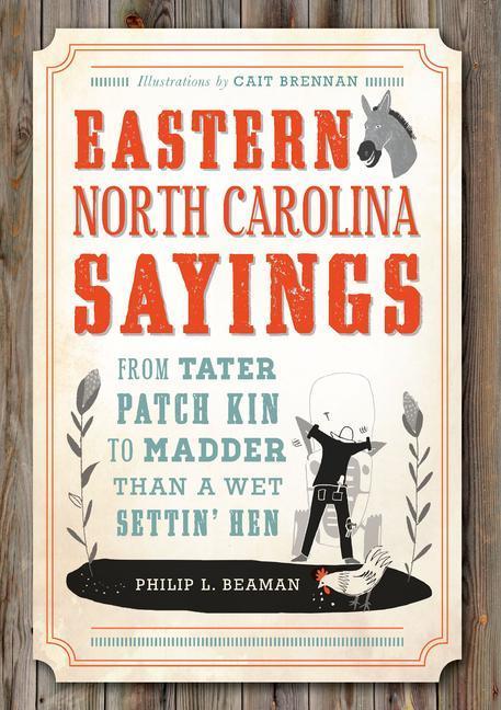 Eastern North Carolina Sayings: From Tater Patch Kin to Madder Than a Wet Settin' Hen